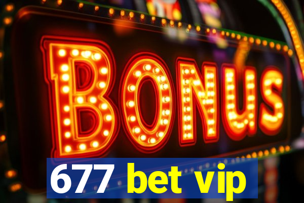 677 bet vip